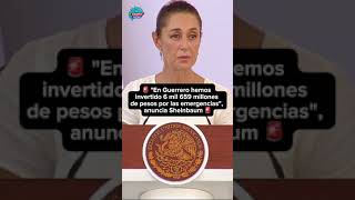 🚨 quotEn Guerrero hemos invertido 6 mil 659 millones de pesos por las emergenciasquot Claudia Sheinbaum 🚨 [upl. by Lairbag25]