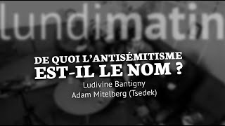 De quoi lantisémitisme nestil pas le nom Ludivine Bantigny amp Adam Mitelberg Tsedek [upl. by Aitnauq]