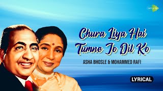 Chura Liya Hai Tumne Jo Dil Ko  Lyrical  Asha Bhosle  Mohammed Rafi  Old Hindi Song [upl. by Pesvoh]