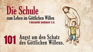 Angst um den Schatz des Göttlichen Willes101  Schule zum Leben im Göttlichen [upl. by Yruoc]