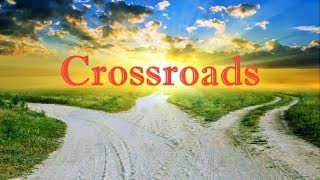 Crossroads [upl. by Cazzie]