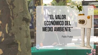 El valor económico del Medio Ambiente por Pablo Frutos [upl. by Alyat]