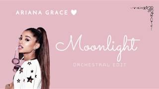 Moonlight Ariana Grande Orchestral Edit [upl. by Galven408]