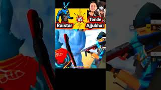 Raistar vs ajju bhai tonde gamer 😱🔥raistar toatl gamer [upl. by Sedgewake]