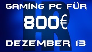 Gaming Pc für 800€ Dezember 13 [upl. by Risan]