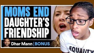 MOMS END Daughters FRIENDSHIP Dhar Mann Bonus Reaction [upl. by Heyra]