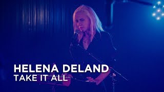 Helena Deland  Take It All  First Play Live [upl. by Gurias]