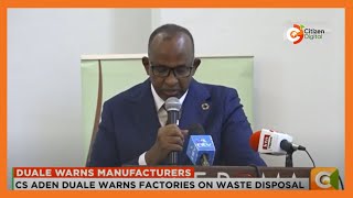 Cabinet Secretary Aden Duale warns factories on waste disposal [upl. by Ahsiei]