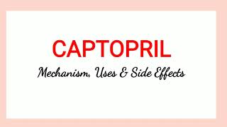 Captopril  Mechanism Uses amp Side Effects [upl. by Retrak]