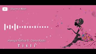 Titli  Cover version  Haniya Nafisa ft Dana Razik  Bazm e Geet [upl. by Lehcyar]