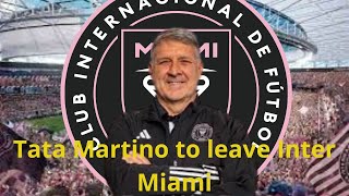 Tata Martino to leave Inter Miami [upl. by Aiahc608]