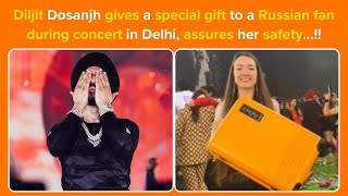 Diljit Dosanjh gives a special gift to a Russian fan during concert in Delhi assures her safety… [upl. by Kessler]