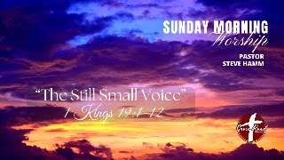 quotThe Still Small Voicequot 1 Kings 19112  December 1 2024  Sunday Morning [upl. by Acinomal843]