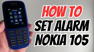 How to Set Alarm on Nokia 105 [upl. by Olympie]