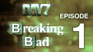 DayZ Breaking Bad Episode 1 Back to Square One [upl. by Aiym967]