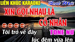 Liên Khúc Xin Gọi Nhau Là Cố Nhân  Karaoke Tone Nữ Karaoke  Mê Nhạc Sống  Beat Mới [upl. by Namia218]