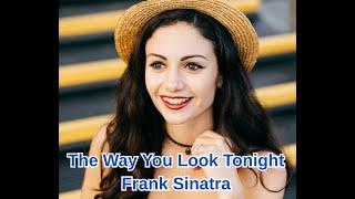 The Way You Look Tonight by Frank Sinatra with lyrics STORY VID [upl. by Demp225]