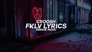 Croosh  Fklv Lyrics  Lyric Video [upl. by Shivers801]