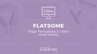 Flatsome Theme Tutorial  Page Templates amp Titles [upl. by Lleznol]