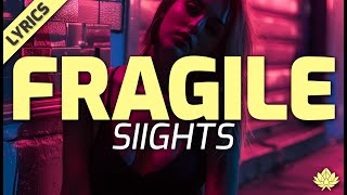 SIIGHTS  Fragile With Lyrics [upl. by Cathyleen]