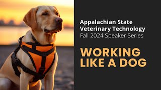 App State Vet Tech Speaker Series Working Like a Dog  Emotional Support Animals amp Service Dogs [upl. by Uon]