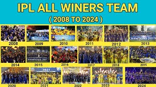 IPL ALL WINERS TEAM  2008 TO 2024 [upl. by Bergquist]