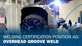 Welding Certification Position 4G Overhead Groove Weld [upl. by Cirdes700]