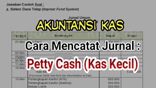 Akuntansi Dasar  Cara Mudah Menjurnal Petty Cash Kas Kecil  Sistem dana tetap dan tidak tetap [upl. by Lenes289]