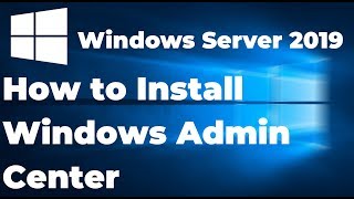 Installing Windows Admin Center on Windows Server 2019 [upl. by Ynad]