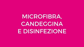 Microfibra candeggina e disinfezione facciamo chiarezza [upl. by Chara]