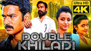 Double Khiladi 4K Ultra HD Tamil Hindi Dubbed Movie  Dhanush Trisha Anupama Parameswaran [upl. by Schiff]