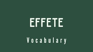 What is the meaning of Effete [upl. by Favin]