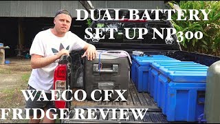 WAECO CFX Fridge Review amp Dual Battery SetUp NP300 [upl. by Gable]