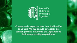 Guía ACHED Detección del cáncer gástrico incipiente vigilancia de condiciones premalignas gástricas [upl. by Byrn]