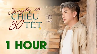 1 HOUR  Chuyến Xe Chiều 30 Tết  Đàm Vĩnh Hưng  Nhạc Xuân Hay Nhất 2024 [upl. by Aihsirt]