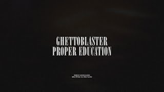 Ghettoblaster  Proper Education [upl. by Janey]