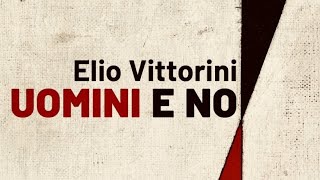 UOMINI E NO di Elio Vittorini Riassunto e analisi [upl. by Tiebold]