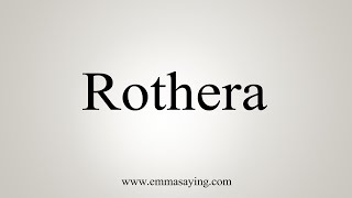 How To Say Rothera [upl. by Stodder]