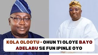 Kola Olootu Oro lori Oloye Bayo Adelabu oun ti o se fun Ipinle Oyo [upl. by Cleodell]