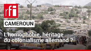 L’homophobie au Cameroun un héritage du colonialisme allemand  • RFI [upl. by Bandler]