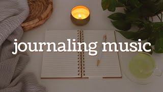 Journaling Music 🎵 Relaxing Playlist for Writing Reading Studying [upl. by Nybor]