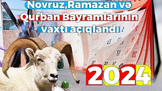 2024cü ilin Novruz Ramazan və Qurban bayramlarının vaxtı açıqlandı [upl. by Nottarts]