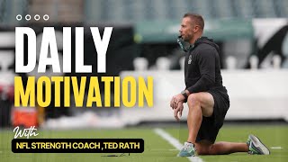 DAILY MOTIVATION w NFL STRENGTH COACH TED RATH [upl. by Otilegna]