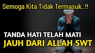 Tanda Hati Telah Mati Jauh Dari Allah SWT [upl. by Sheelagh]