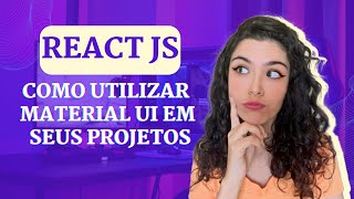 Material UI como utilizar componentes prontos em seus projetos em REACT JS [upl. by Engeddi]