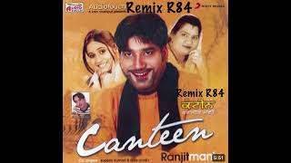 canteen ranjit mani Remix R84 [upl. by Hewie]