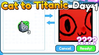 CAT ➜ TITANIC in Pet Simulator X  DAY 1 [upl. by Francisco]