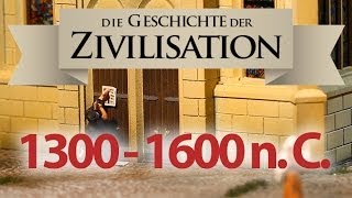 Die Geschichte unserer Zivilisation 1300  1600 Spätes Mittelalter und Frühe Neuzeit [upl. by Alial]