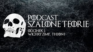 Podcast Szalone Teorie 01 Wichry Zimy Rozdział Theon 1 [upl. by Enihpad]