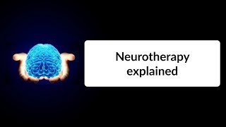 Neurotherapy Explained — in just 5 minutes [upl. by Arianie]